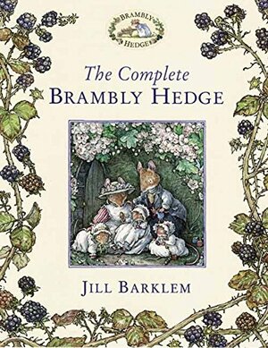 The Complete Brambly Hedge by Jill Barklem