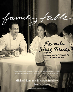 Family Table: Favorite Staff Meals from Our Restaurants to Your Home by Michael Romano, Karen Stabiner, Danny Meyer