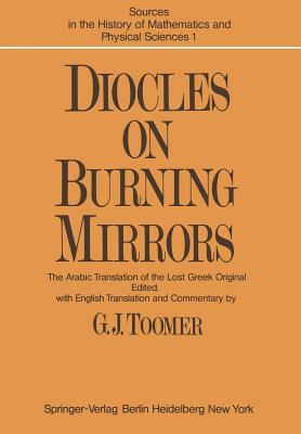 Diocles, on Burning Mirrors: The Arabic Translation of the Lost Greek Original by 