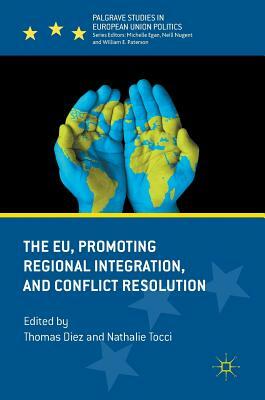 The Eu, Promoting Regional Integration, and Conflict Resolution by 