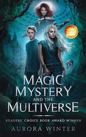 Magic, Mystery and the Multiverse by Aurora Winter, Aurora Winter