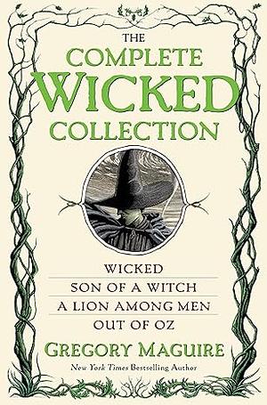 The Wicked Years Complete Collection: Wicked, Son of a Witch, A Lion Among Men, and Out of Oz by Gregory Maguire