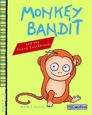 Monkey Bandit and the Funny Toothbrush by Maria Ellis