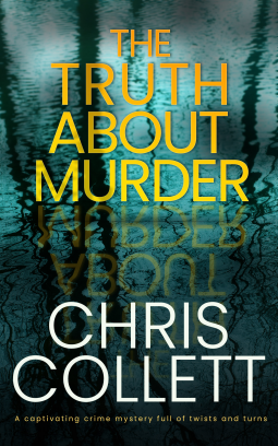 The Truth About Murder by Chris Collett