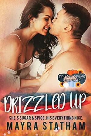 Drizzled Up by Mayra Statham