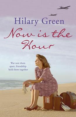 Now is the Hour by Hilary Green, Hilary Green