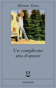 Un complicato atto d'amore by Miriam Toews