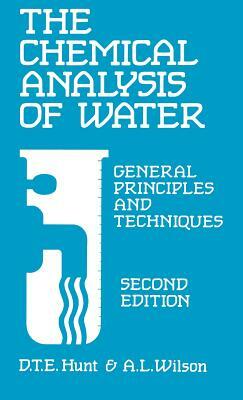 The Chemical Analysis of Water: General Principles and Techniques by A. Wilson