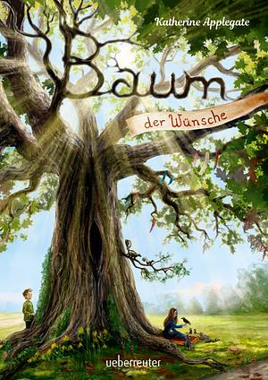 Baum der Wünsche by Katherine Applegate