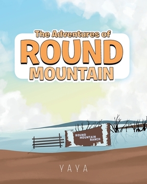 The Adventures of Round Mountain by Yaya