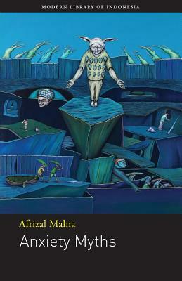 Anxiety Myths: Poetry by Afrizal Malna