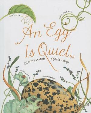 An Egg Is Quiet by Dianna Hutts Aston