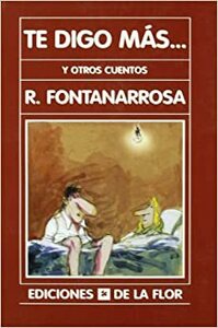 Te digo más... y otros cuentos by Roberto Fontanarrosa