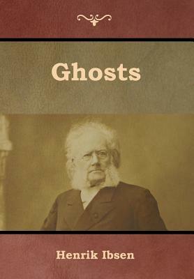 Ghosts by Henrik Ibsen