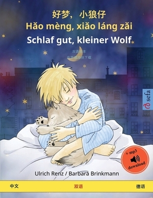 &#22909;&#26790;&#65292;&#23567;&#29436;&#20180; - H&#462;o mèng, xi&#462;o láng z&#462;i - Schlaf gut, kleiner Wolf (&#20013;&#25991; - &#24503;&#358 by Ulrich Renz