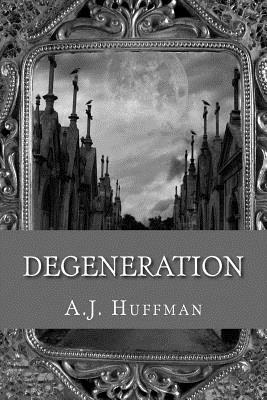 Degeneration by A. J. Huffman