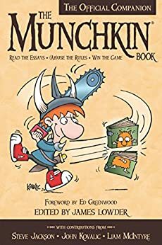 The Munchkin Book: The Official Companion - Read the Essays * (Ab)use the Rules * Win the Game by Bonnie Burton, James Lowder