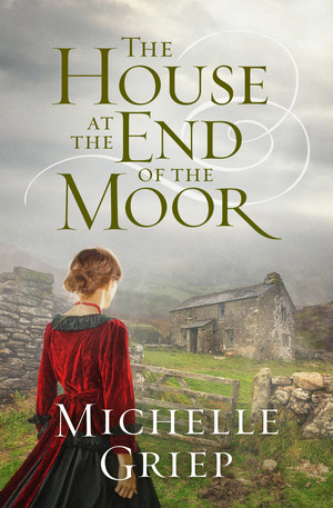 The House at the End of the Moor by Michelle Griep