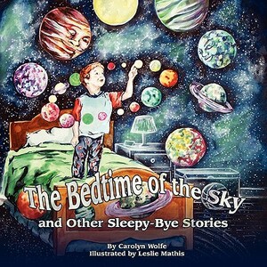 The Bedtime of the Sky and Other Sleepy-Bye Stories by Carolyn Wolfe