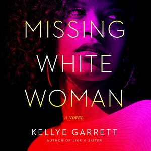 Missing White Woman by Kellye Garrett