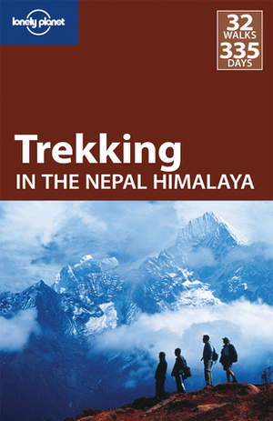 Lonely Planet Trekking in the Nepal Himalaya by Bradley Mayhew, Joe Bindloss, Lonely Planet, Stan Armington