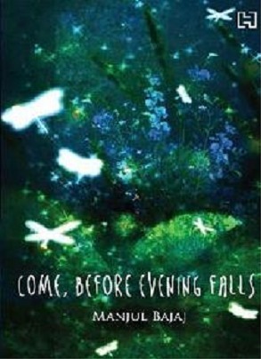 Come, Before Evening Falls by Manjul Bajaj