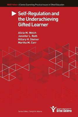 Self-Regulation and the Underachieving Gifted Learner by Hillary H. Steiner Ph. D., Jennifer L. Roth Ph. D., Martha M. Carr Ph. D.