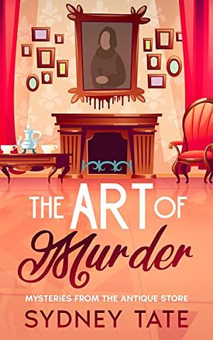 The Art of Murder by Sydney Tate