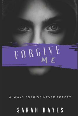 Forgive Me by Sarah Hayes