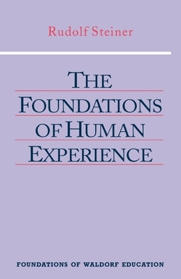 The Foundations of Human Experience: (cw 293 & 66) by Rudolf Steiner