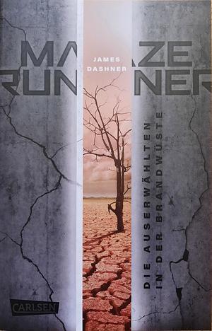 Maze Runner - Die Auswerwählten in der Brandwüste by James Dashner