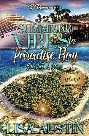 Summer Vibes In Paradise Bay: Coastal & Bliss by Lisa Austin