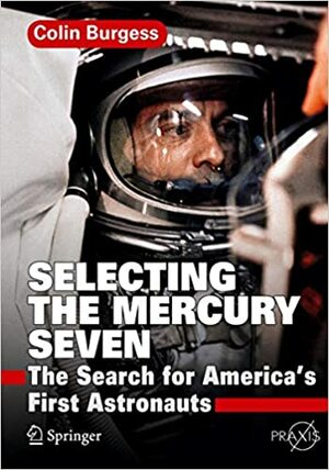 Selecting the Mercury Seven by Colin Burgess