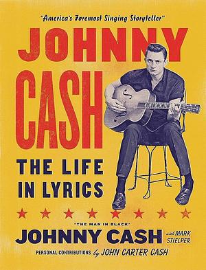 Johnny Cash: The Life in Lyrics by John Carter Cash, Johnny Cash