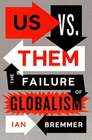 Us vs. them the failure of globalism and value of everything [hardcover] 2 books collection set by Ian Bremmer