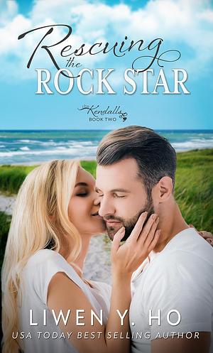 Rescuing the Rock Star by Liwen Y. Ho, Liwen Y. Ho