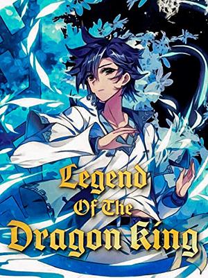 The Legend of the Dragon King: Book 1 by Tang Jia San Shao