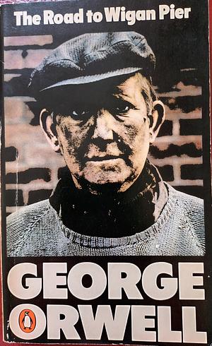 The Road to Wigan Pier by George Orwell