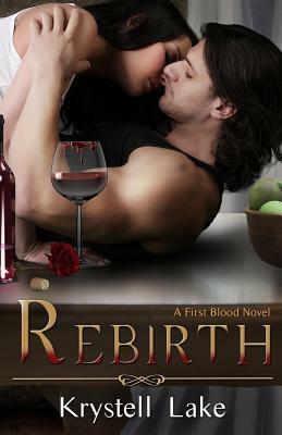Rebirth (A First Blood Novel) by Krystell Lake