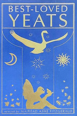 Best-Loved Yeats by W.B. Yeats, Mairead Ashe Fitzgerald