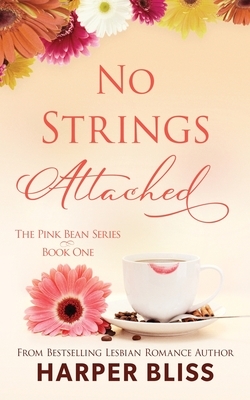 No Strings Attached: The Pink Bean Series - Book 1 by Harper Bliss