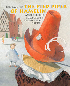 The Pied Piper of Hamelin by Anthea Bell, Lisbeth Zwerger