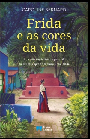 Frida e as Cores da Vida by Caroline Bernard