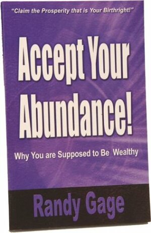 Accept Your Abundance by Randy Gage