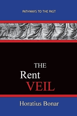 The Rent Veil: Pathways To The Past by Horatius Bonar