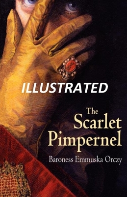 The Scarlet Pimpernel Illustrated by Baroness Orczy