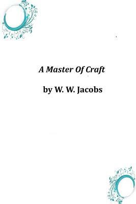 A Master Of Craft by W.W. Jacobs