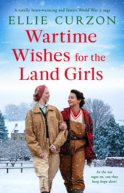 Wartime Wishes for the Land Girls by Ellie Curzon