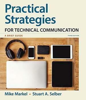 Practical Strategies for Technical Communication: A Brief Guide by Mike Markel, Stuart Selber