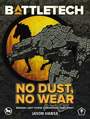 BattleTech: No Dust, No Wear by Jason Hansa